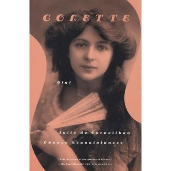 Gigi, Julie de Carneilhan, and Chance Acquaintances: Three Short Novels -- Colet - Picture 1 of 1